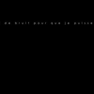 Y’a trop de bruit pour que je puisse t’aimer
